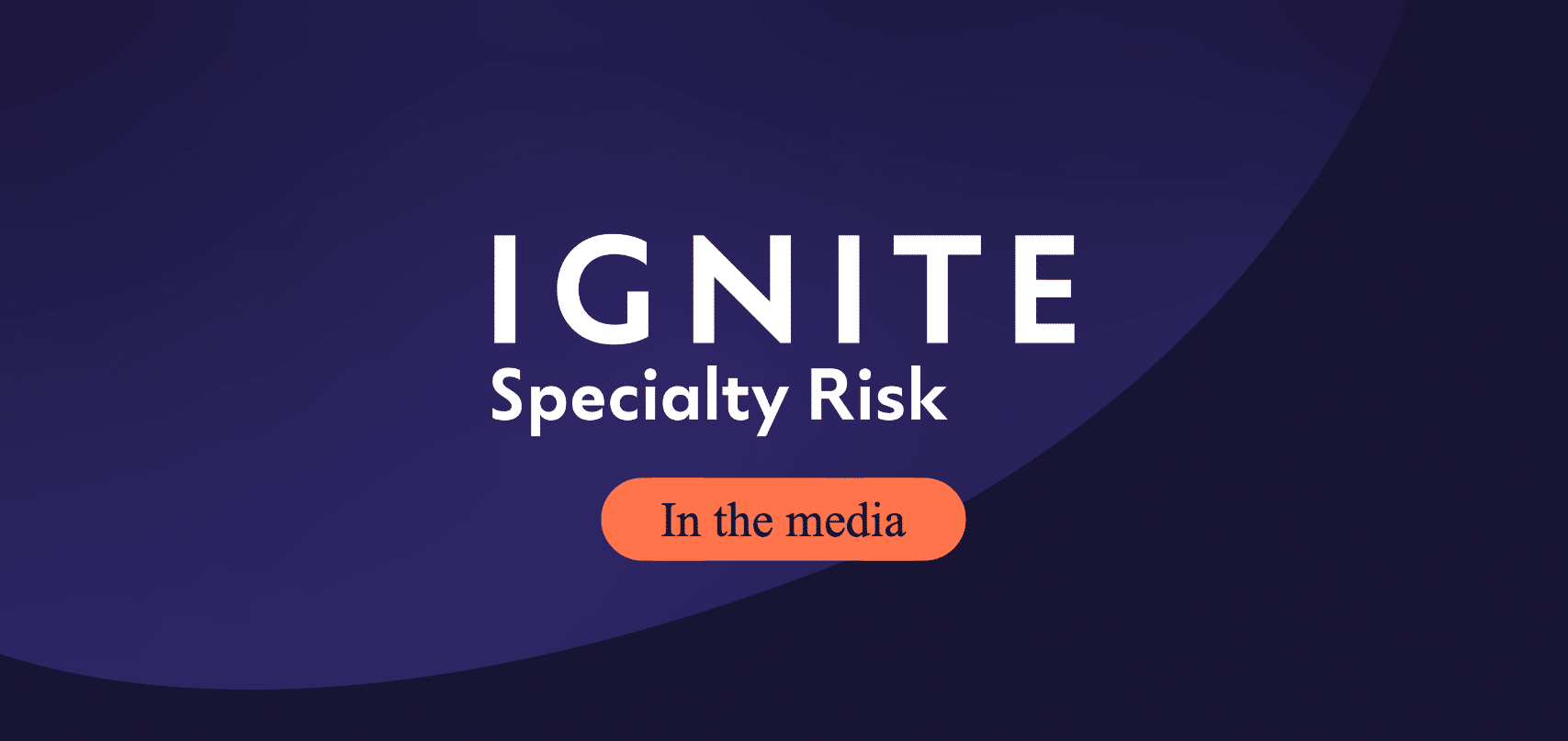 Ignite Specialty Risk in Australia: Launch Coverage